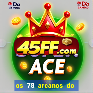 os 78 arcanos do tarot e seus significados
